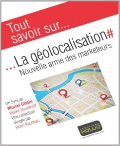 Tout Savoir Sur : La Geolocalisation, nouvelle arme des marketeurs